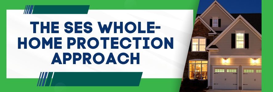 The SES Whole-Home Protection Approach
